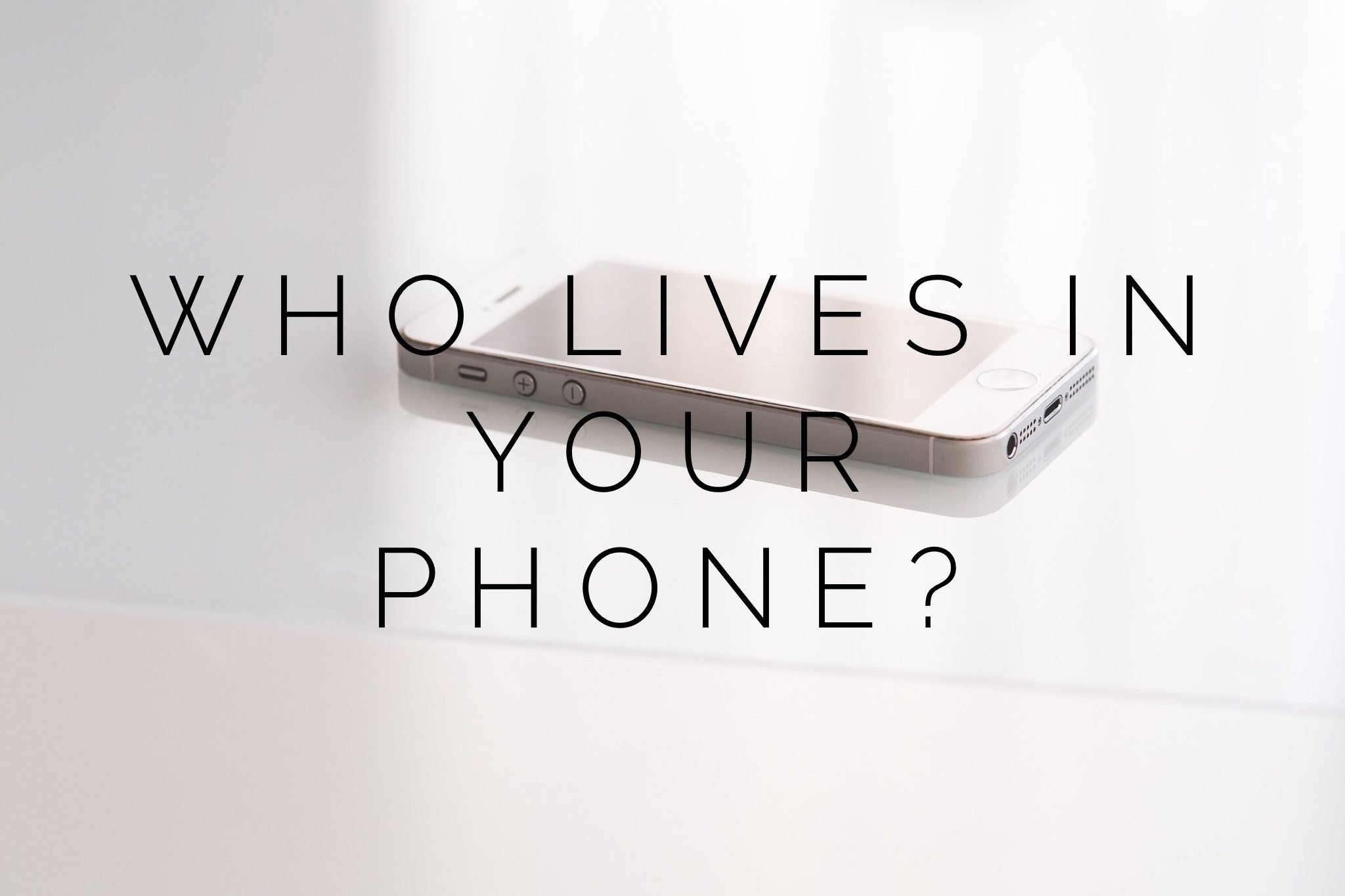Who Lives In Your Phone?